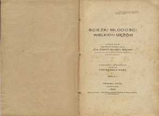 Ścieżki młodości wielkich mężów : przekład dziełka Konstantego Holla „Die Jugend Grosser Männer" uzupełniony opracowaniem 15-tu sylwetek wielkich Polaków Ser. 2