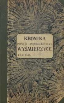 Kronika Parafii Rzymsko-Katolickiej Wyśmierzyce od r. 1936 do 1981