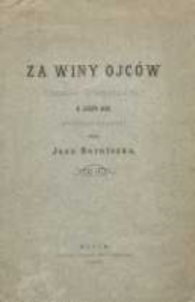 Za winy ojc&oacute;w : obrazek dramatyczny w jednym akcie wierszem napisany