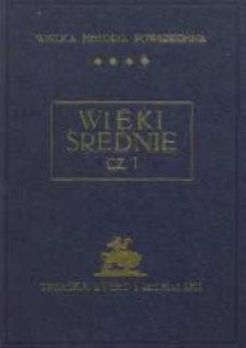 Wielka historja powszechna : wydawnictwo zbiorowe ilustrowane T. 4, Wieki średnie. Cz. 1, Bizancjum i wczesne średniowiecze