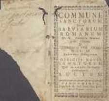 Commune sanctorum iuxta Breviarium Romanum Pii. V. Pontificis Max. jussu editū et Clementis VIII. Urbani VIII. P. P. auctoritate recognitum. Officiis novis Sanctorum, quae in antiquis Breviariis desiderantur. Auctum