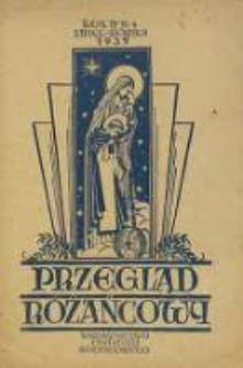 Przegląd Różańcowy : dwumiesięcznik religijno-społeczny poświęcony szerzeniu idei mariańskiej i różańcowej, 1939, R. 4, Nr 4