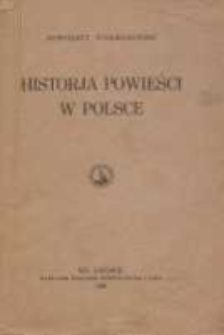 Historja powieści w Polsce : rozwój typów i form romansu polskiego na tle porównawczem