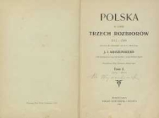 Polska w czasie trzech rozbiorów 1772-1799 : studya do historyi ducha i obyczaju T. 1, 1772-1787