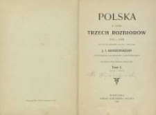 Polska w czasie trzech rozbiorów 1772-1799 : studya do historyi ducha i obyczaju T. 1, 1772-1787