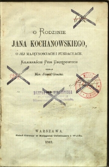 O rodzinie Jana Kochanowskiego, o jej majętnościach i fundacjach