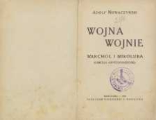 Wojna wojnie : Warchoł i Miroluba : komedja arystofanesoska