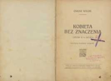Kobieta bez znaczenia : sztuka w 4 aktach ; Mąż idealny : sztuka w 4 aktach ; Wachlarz Lady Windermere : dramat dobrej kobiety