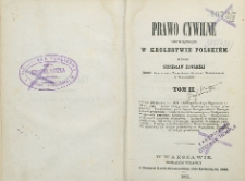 Prawo cywilne obowiązujące w Królestwie Polskiém T. 2