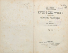 Historya XVIII i XIX wieku do upadku Cesarstwa Francuskiego ze szczególnym uwzględnieniem duchowego rozwoju ludzkości T. 7