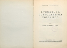 Struktura gospodarstwa polskiego T. 1. Formy produkcji i zbytu
