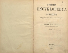 Podręczna Encyklopedya Powszechna T. 6 S.-Ż. / podług 5 wydania Meyera opracowana i uzupełniona pod przewodnictwem Adama Wiślickiego