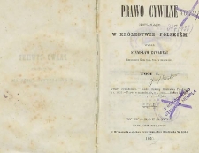 Prawo cywilne obowiązujące w Królestwie Polskiém T. 1