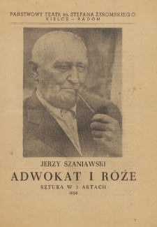 Jerzy Szaniawski „Adwokat i róże” sztuka w 3 aktach / Państwowy Teatr im. Stefana Żeromskiego Kielce - Radom