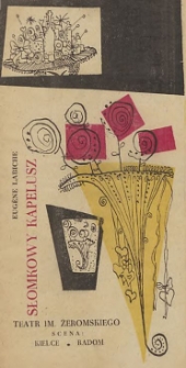 Eugène Labiche „Słomkowy kapelusz” (Le Chapeau de Paille d’Italie) ; przekład: M. Sobiesław / Państwowy Teatr im. Stefana Żeromskiego Kielce - Radom