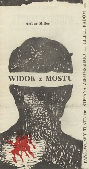 Arthur Miller "Widok z mostu" (A view from the bridge) : sztuka w dw&oacute;ch aktach, w przekładzie Wacławy Komarnickiej, Krystyny Tarnowskiej ; sztuka w dw&oacute;ch aktach / Państwowy Teatr im. Stefana Żeromskiego Kielce - Radom