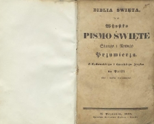 Biblia Święta to jest Wszystko Pismo Święte Starego i Nowego Przymierza : z żydowskiego i greckiego języka na polski pilnie i wiernie przetłumaczone