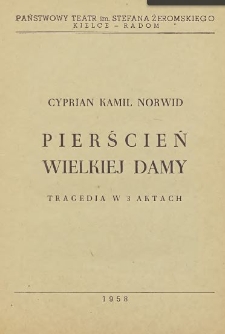 Cyprian Kamil Norwid „Pierścień wielkiej damy” : tragedia w 3 aktach / Państwowy Teatr im. Stefana Żeromskiego Kielce - Radom