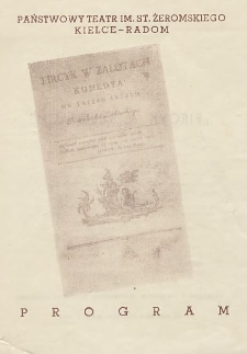 Franciszek Zabłocki &bdquo;Fircyk w zalotach&rdquo; : komedia w 3 aktach / Państwowy Teatr im. Stefana Żeromskiego Kielce - Radom