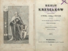 Dzieje Krzyżaków : oraz ich stosunki z Polską, Litwą i Prussami : poprzedzone rysem dziejów wojen krzyżowych T. 1