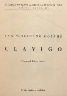 Jan Wolfgang Goethe „Clavigo” : prapremiera polska / Państwowy Teatr im. Stefana Żeromskiego Kielce - Radom