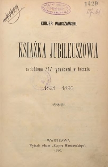 Kurjer Warszawski : książka jubileuszowa ozdobiona 247 rysunkami w tekście : 1821-1896