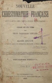 Nouvelle Chrestomathie Francaise extraits meilleurs ecrivains prose et en vers des trois derniers siecle : en 2 parties