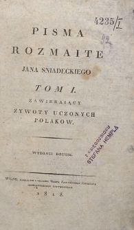 Pisma rozmaite Jana Śniadeckiego. T. 1, zawierający żywoty uczonych Polaków
