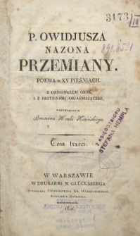P. Owidiusza Nazona Przemiany : poema w XV pieśniach z oryginałem obok i z przypisami objaśniającemi T. 3 / przekładania Brunona Hrabi Kicińskiego