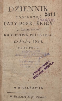 Dziennik posiedzeń Izby Poselskiéy w czasie Seymu Królestwa Polskiego w roku 1820 odbytego