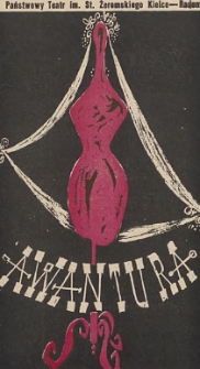 R. de Flers i A. Caillavet "Awantura" " La Bele Avanture" : komedia w 3 aktach / Państwowy teatr im. Stefana Żeromskiego Kielce - Radom