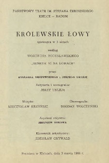Wojciech Bogusławski &bdquo;Kr&oacute;lewskie łowy&rdquo; : Śpiewogra w 3 aktach / Państwowy teatr im. Stefana Żeromskiego Kielce - Radom