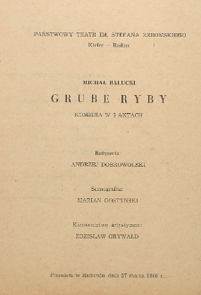 Michał Bałucki „Grube ryby” : komedia w 3 aktach / Państwowy Teatr im. Stefana Żeromskiego Kielce - Radom