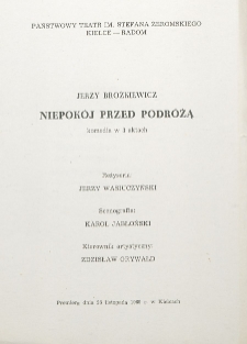 Jerzy Brożkiewcz &bdquo;Niepok&oacute;j przed podr&oacute;żą&rdquo; : komedia w 3 aktach / Państwowy Teatr im. Stefana Żeromskiego Kielce - Radom