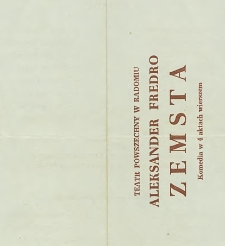 Aleksander Fredro &bdquo;Zemsta&rdquo; : Komedia w 4 aktach wierszem / Teatr Powszechny im. Jana Kochanowskiego w Radomiu