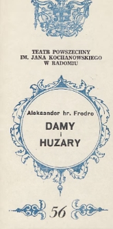 Aleksander hr. Fredro &bdquo;Damy i Huzary&rdquo; / Teatr Powszechny im. Jana Kochanowskiego w Radomiu