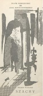 Stanisław Grochowiak „Szachy” / Teatr Powszechny im. Jana Kochanowskiego w Radomiu