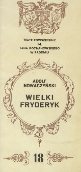 Adolf Nowaczyński &bdquo;Wielki Fryderyk&rdquo; / Teatr Powszechny im. Jana Kochanowskiego w Radomiu