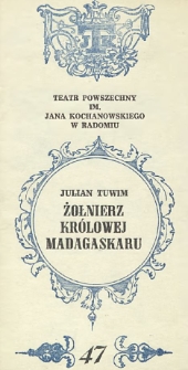Julian Tuwim &bdquo;Żołnierz kr&oacute;lowej Madagaskaru&rdquo; / Teatr Powszechny im. Jana Kochanowskiego w Radomiu