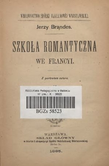 Główne prądy literatury XIX stulecia : prelekcye wykładane w Uniwersytecie Kopenhagskim. T. 5, Szkoła romantyczna we Francyi