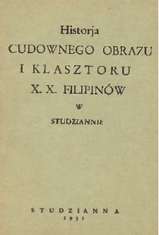 Historja cudownego orbazu i klasztoru x. x. Filipinów w Studziannie