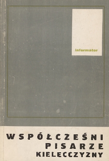Współcześni pisarze kielecczyzny : Informator