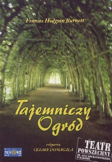 Frances Hodgson Burnett „Tajemniczy ogród” / Teatr Powszechny im. Jana Kochanowskiego w Radomiu
