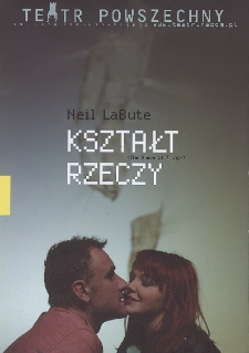 Neil LaBute &bdquo;Kształt rzeczy&rdquo; / Teatr Powszechny im. Jana Kochanowskiego w Radomiu