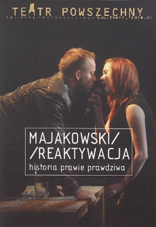 „Majakowski/Reaktywacja” / Teatr Powszechny im. Jana Kochanowskiego w Radomiu