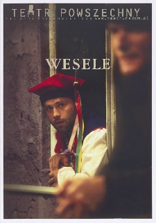 Stanisław Wyspiański &bdquo;Wesele&rdquo; / Teatr Powszechny im. Jana Kochanowskiego w Radomiu