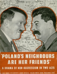 "Poland's neighbours are her friends" : A drama of non-aggression in two acts : Text taken exclusively from official Polish White Book published 1940