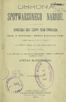 Obrona spotwarzonego narodu. Z. 1, Powszechny ruch ludowy przed powstaniem ; Styczniowe 1863 roku powstanie / zasady w historycznych dziełach krakowskiej szkoły z ostatniej ćwierci wieku od 1860 roku do dni dzisiejszych