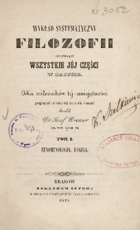 Wykład systematyczny filozofii obejmujący wszystkie jéj części w zarysie. T. 1. Fenomenologia