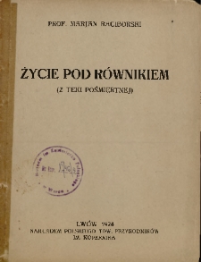 Życie pod równikiem : (z teki pośmiertnej)